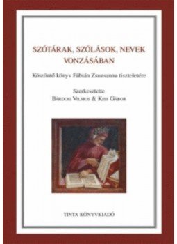 Bárdosi Vilmos; Kiss Gábor (szerk.) - Szótárak, szólások, nevek vonzásában Bárdosi Vilmos; Kiss Gábor (szerk.) - Szótárak, szólások, nevek vonzásában, null 2010 antikvár könyv