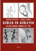 Varga Katalin; Suhai Gábor - Szülés és születés - Lélektanon innen és túl