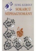 Jung Károly - Sokarcú néphagyomány
