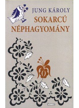 Jung Károly - Sokarcú néphagyomány, null 2008 antikvár könyv