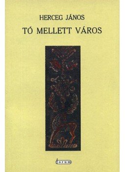 Herceg János - Tó mellett város Herceg János - Tó mellett város, null 2010 antikvár könyv