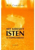 A.J. Christian  - Mit keresett Isten a nappalimban?