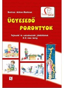 Bertrun Jeitner, Hartman - Ügyesedő porontyok - Fejlesztő és szórakoztató játékötletek 0-5 éves korig, null 2010 antikvár könyv