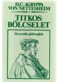H. C. Agrippa von Nettesheim - Titkos bölcselet