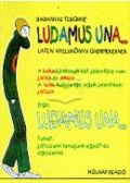 Baranyai Tiborné - Ludamus una...- Latin nyelvkönyv gyerekeknek - Latin nyelvkönyv gyermekeknek