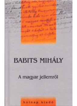 Babits Mihály - A magyar jellemről Babits Mihály - A magyar jellemről, null 1999 antikvár könyv