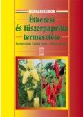 Zatykó Lajos; Márkus Ferenc (szerk.) - Étkezési- és fűszerpaprika termesztése