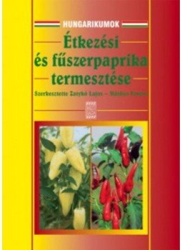 Zatykó Lajos; Márkus Ferenc (szerk.) - Étkezési- és fűszerpaprika termesztése, null 2006 antikvár könyv