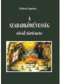 Fekete Ignácz - A szabadkőművesség rövid története
