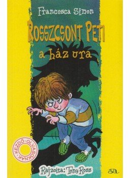 Francesca Simon - Rosszcsont Peti a ház ura Francesca Simon - Rosszcsont Peti a ház ura, Budapest 2010 antikvár könyv
