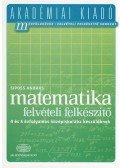 Siposs András - Matematika felvételi felkészítő 4 és 5 évfolyamos középiskolába készülőknek