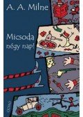 A. A. Milne - Micsoda négy nap!