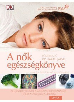 Dr. Sarah Jarvis - A nők egészségkönyve Dr. Sarah Jarvis - A nők egészségkönyve, Budapest 2010 antikvár könyv