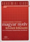 Szívósné Vásárhelyi Zsuzsanna - Magyar nyelv felvételi felkészítő - 4 és 5 évfolyamos középiskolába készülőknek