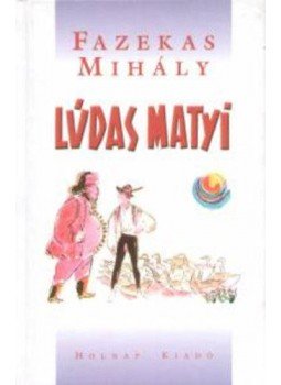 Fazekas Mihály - Lúdas Matyi Fazekas Mihály - Lúdas Matyi, null 2006 antikvár könyv