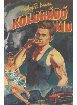 Vágvölgyi B. András - Kolorádó Kid Vágvölgyi B. András - Kolorádó Kid, Budapest 2010 antikvár könyv