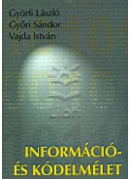 Györfi László; Győri Sándor; Vajda István - Információ és kódelmélet Györfi László; Győri Sándor; Vajda István - Információ és kódelmélet, null 2010 antikvár könyv