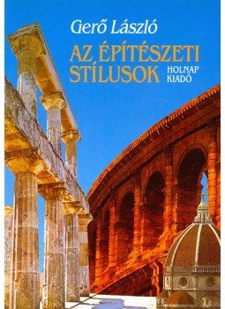 Gerő László - Az építészeti stílusok Gerő László - Az építészeti stílusok, null 2006 antikvár könyv
