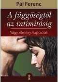 Pál Ferenc - A függőségtől az intimitásig