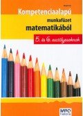 Balogh Erika - Kompetencia alapú munkafüzet matematikából  - 5. és 6. osztályosoknak