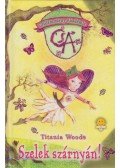 Titania Woods - Szelek szárnyán! - CSILLÁMSZÁRNY AKADÉMIA 1.