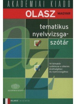  - Olasz-magyar tematikus nyelvvizsgaszótár A1 A2 B1 B2 - 14 TÉMAKÖR SZÓKINCSE A SIKERES ÉRETTSÉGIHEZ ÉS NYELVVIZSGÁHOZ, null 2010 antikvár könyv