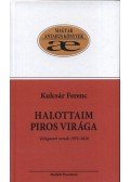 Kulcsár Ferenc - Halottaim piros virága - Válogatott versek 1970-2010