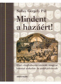 Sallay Gergely Pál - Mindent a hazáért! Sallay Gergely Pál - Mindent a hazáért!, Budapest 2010 antikvár könyv