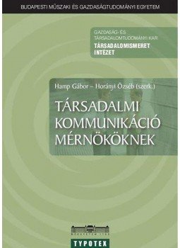 Hamp Gábor; Horányi Özséb - Társadalmi kommunikáció mérnököknek Hamp Gábor; Horányi Özséb - Társadalmi kommunikáció mérnököknek, null 2006 antikvár könyv