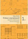 Déry Attila - Öt könyv a régi építészetről 1.  - Alapozások és szerkezeti anyagok