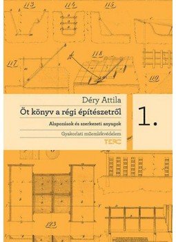 Déry Attila - Öt könyv a régi építészetről 1.  - Alapozások és szerkezeti anyagok, null 2010 antikvár könyv