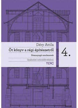 Déry Attila - Öt könyv a régi építészetről 4. - Fémanyagú szerkezetek, null 2010 antikvár könyv