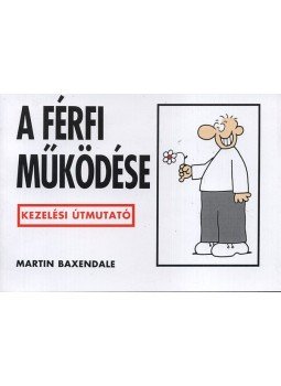 Martin Baxendale - A férfi működése - Kezelési útmutató - Kezelési útmutató, null 2017 antikvár könyv