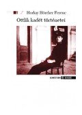 Horkay Hörcher Ferenc - Ottlik kadét történetei - KÖZELÍTÉSEK, VÁZLATOK