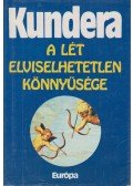 Milan Kundera - A lét elviselhetetlen könnyűsége