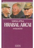Varga Attila,Bohumil Hrabal - Hrabal arcai