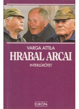 Varga Attila, Bohumil Hrabal - Hrabal arcai Varga Attila, Bohumil Hrabal - Hrabal arcai, Budapest 1995 antikvár könyv