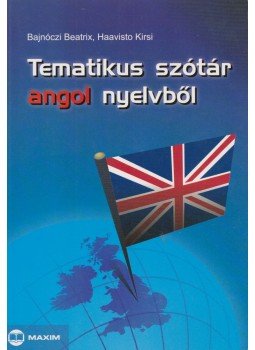 Haavisto Kirsi, Bajnóczi Beatrix - Tematikus szótár angol nyelvből Haavisto Kirsi, Bajnóczi Beatrix - Tematikus szótár angol nyelvből, Szeged 2007 antikvár könyv