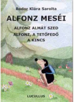Bodor Klára Sarolta - Alfonz meséi II. - Alfonz almát szed - Alfonz, a tetőfedő - A kincs Bodor Klára Sarolta - Alfonz meséi II. - Alfonz almát szed - Alfonz, a tetőfedő - A kincs, null 2004 antikvár könyv