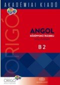 Dezsényi István; Kovács Éva (szerk.) - Origó - Angol középfokú írásbeli nyelvvizsga B2