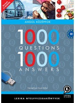 Némethné Hock Ildikó - 1000 Questions 1000 Answers - Angol középfok - B2 - Hangosított tananyaggal Némethné Hock Ildikó - 1000 Questions 1000 Answers - Angol középfok - B2 - Hangosított tananyaggal, Székesfehérvár 2018 antikvár könyv