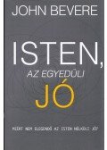 John Bevere - Isten, az egyedüli Jó