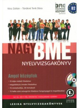 Kész Zoltán; Törökné Tenk Dóra - Nagy BME Nyelvvizsgakönyv - Angol középfok B2 Kész Zoltán; Törökné Tenk Dóra - Nagy BME Nyelvvizsgakönyv - Angol középfok B2, null 2017 antikvár könyv