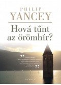 PHILIP YANCEY  - Hová tűnt az örömhír?