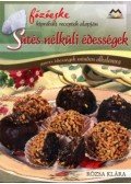 Rózsa Klára - Sütés nélküli édességek