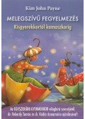 Kim John Payne - Melegszívű fegyelmezés - Kisgyerekkortól kamaszkorig