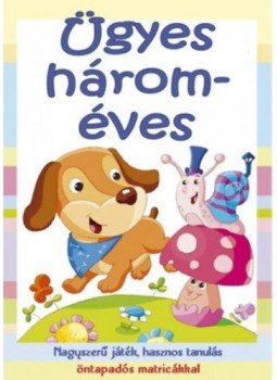  - Ügyes hároméves - Nagyszerű játék, hasznos tanulás öntapadós matricákkal, null 2018 antikvár könyv