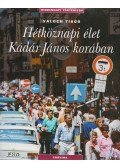Valuch Tibor - Hétköznapi élet Kádár János korában