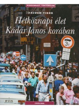 Valuch Tibor - Hétköznapi élet Kádár János korában Valuch Tibor - Hétköznapi élet Kádár János korában, Budapest 2012 antikvár könyv