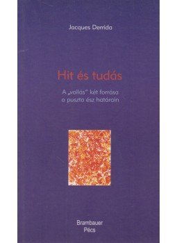 Jacques Derrida - Hit és tudás, Pécs 2006 antikvár könyv
